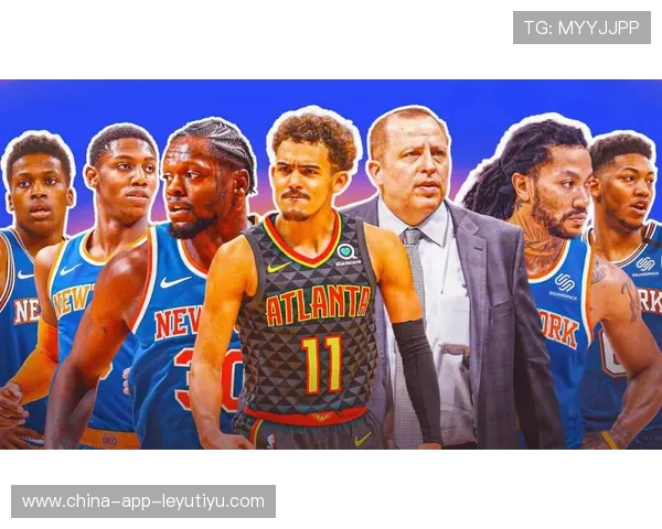 尼克斯主帅放话德比要“上强度”！纽约火药味拉满